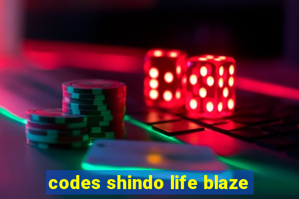 codes shindo life blaze